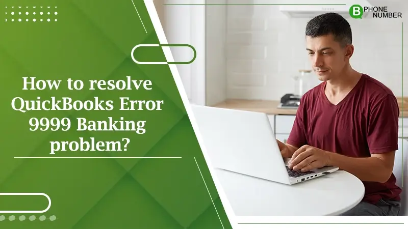 How to resolve QuickBooks Error 9999 Banking problem?