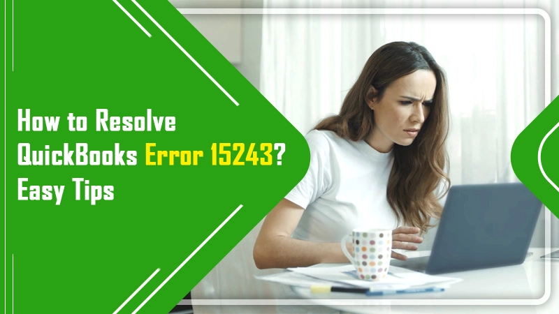 How to Resolve QuickBooks Error 15243