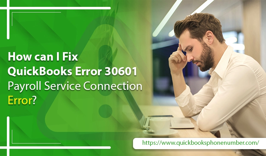 QuickBooks Error 30601 - Payroll Service Connection Error?